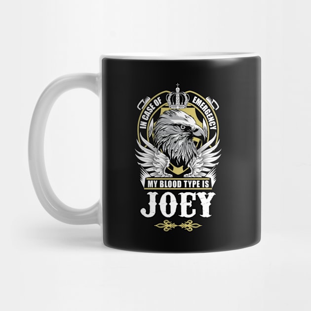 Joey Name T Shirt - In Case Of Emergency My Blood Type Is Joey Gift Item by AlyssiaAntonio7529